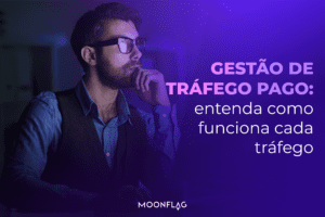 Gestão de tráfego pago: entenda como funciona cada tráfego